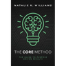 The CORE Method: The Guide to Purpose Driven Results
