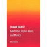 Human Dignity: Adolf Hitler, Thomas Mann, and Munich
