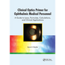 Clinical Optics Primer for Ophthalmic Medical Personnel: A Guide to Laws, Formulae, Calculations, and Clinical Applications