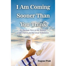 I Am Coming Sooner Than You Think: An Alternate View on the Rapture of the Church and the Great Tribulation