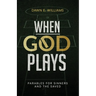 When God Plays: Parables for Sinners and the Saved