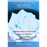 The Path of the White Rose Book of Prayers Invocations for Healing, Creating Miracles for Ourselves, Our Family and Our Planet: Powerful Inspirational