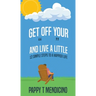 Get Off Your " " and Live a Little