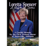 Loretta Spencer, A Passion for Service: A Candid Memoir by the First Woman Mayor of Huntsville, Alabama