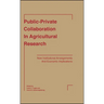 Public-Private Collaboration in Agricultural Research: New Institutional Arrangements and Economic Implications