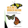 Healing a Broken Nation: Teaching and Preaching Forgiveness and Reconciliation