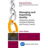 Managing and Improving Quality: Integrating Quality, Statistical Methods and Process Control