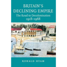 Britain's Declining Empire: The Road to Decolonisation, 1918-1968