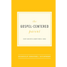 The Gospel-Centered Parent: Study Guide with Leader's Notes