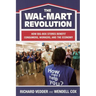 The The Wal-Mart Revolution: How Big-Box Stores Benefit Consumers, Workers, and the Economy