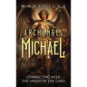 Archangel Michael: Connecting with the Angel of the Lord