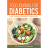 Food Journal for Diabetics: Low Sugar Cooking Strategies