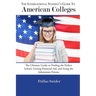 The International Student's Guide to American Colleges: The Ultimate Guide to Finding the Perfect School, Getting Financial Aid, and Acing the Admissi
