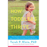 How Toddlers Thrive: What Parents Can Do Today for Children Ages 2-5 to Plant the Seeds of Lifelong Success