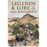 Legends & Lore of the Old Southwest