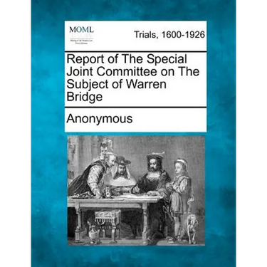 Report of the Special Joint Committee on the Subject of Warren Bridge
