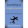 Stumbling to Enlightenment: Say Yes and Interesting Stuff Happens