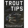 Trout Tips: More Than 250 Fly-Fishing Tips from the Members of Trout Unlimited