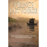 Viking's Last Voyage: The Lost Greenland Colony Found and Lost Again