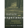 Nature and Experience: Phenomenology and the Environment