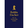 My 60 Memorable Games: Chess Tactics, Chess Strategies with Bobby Fischer