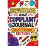 Gratitude and Complaint Journal: Back to School Edition - Funny Rage Therapy for Teens. Daily School Gripes, Rants and Guided Prompts to Survive the Y