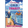 Cruising Cold Turkey: A Cruise Ship Cozy Mystery Novel