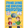 Strange Sayings and Confusing Conversations: Short Stories for Autistic Kids about the Weird Things People Say