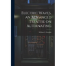 Electric Waves, an Advanced Treatise on Alternating