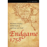 Endgame 1758: The Promise, the Glory, and the Despair of Louisbourg's Last Decade