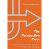 The Perspective Pivot: Stop the Spiral: The Brain-Based Tool for Overthinkers, High-Achievers, and Burned-Out Brains