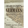 Charleston's Germans: An Enduring Legacy