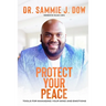 Protect Your Peace: Tools for Managing Your Mind and Emotions