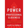 The Power of Professional Closeness: A Guide to Taking a Holistic Approach to Your Business
