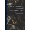 A Radiochemical Study of Electroplating