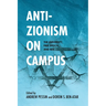 Anti-Zionism on Campus: The University, Free Speech, and Bds