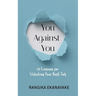 You against You: 30 Lessons for Unlocking Your Best Self