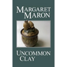 Uncommon Clay