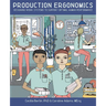 Production Ergonomics: Designing Work Systems to Support Optimal Human Performance