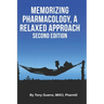 Memorizing Pharmacology: A Relaxed Approach, Second Edition