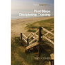 First Steps Discipleship Training: Turning Newer Believers Into Missional Disciples