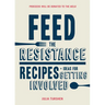 Feed the Resistance: Recipes + Ideas for Getting Involved