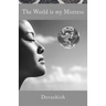 The World is my Mistress