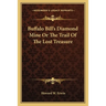 Buffalo Bill's Diamond Mine Or The Trail Of The Lost Treasure