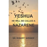 Yeshua: He Will Be Called a Nazarene