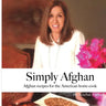 Simply Afghan: An easy-to-use guide for authentic Afghan cooking made simple for the American home cook, accompanied by short persona