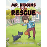 Mr. Higgins to the Rescue