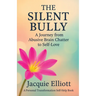 The Silent Bully: A Journey from Abusive Brain Chatter to Self-Love