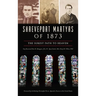 Shreveport Martyrs of 1873: The Surest Path to Heaven