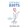 Earth Up Your Roots